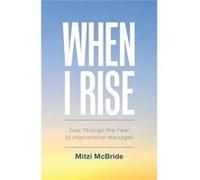 When I Rise 52 Devotional Thoughts to Take You Through the Year - Mitzi McBride - Author Solutions Inc - Livre en Anglais Mitzi McBrideMitzi McBride (Auteur)