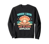 When I Run My Flaps Applaud Funny Unhinged Raunchy Meme Y2K Sweatshirt