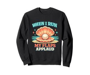 When I Run My Flaps Applaud Funny Unhinged Raunchy Meme Y2K Sweatshirt