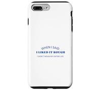 When I Said I Liked It Rough Drôle Collègues Amis Coque pour iPhone 7 Plus/8 Plus