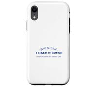 When I Said I Liked It Rough Drôle Collègues Amis Coque pour iPhone XR