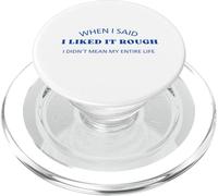 When I Said I Liked It Rough Drôle Collègues Amis PopSockets PopGrip pour MagSafe