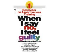 When I Say No, I Feel Guilty by Smith, Manuel J. (1985) Mass Market Paperback