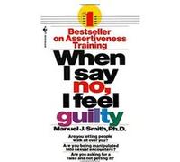 When I Say No, I Feel Guilty Manuel J. Smith (Auteur)