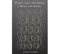 When I Say The Bones I Mean The Bones