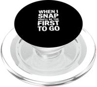 When I Snap You'll Be The First to Go - PopSockets PopGrip pour MagSafe