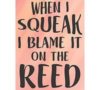 When I Squeak I Blame It On The Reed: Light Orange Wide Ruled Clarinet Composition Notebook