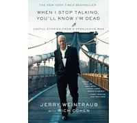 When I Stop Talking, You'll Know I'm Dead: Useful Stories from a Persuasive Man