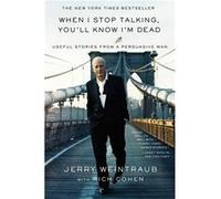 When I Stop Talking, You'Ll Know I'M Dead: Useful Stories From A Persuasive Man (Paperback) Jerry Weintraub, Rich Cohen (Auteur)