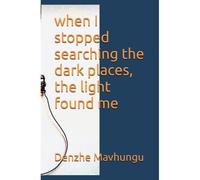 When I Stopped Searching The Dark Places, The Light Found Me