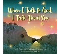 When I Talk to God I Talk About You by Bradley Collins Bradley Collins (Auteur)