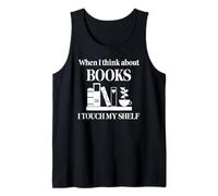 When I Think About Books I Touch My Shelf Book Lover Bookish Débardeur