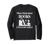 When I Think About Books I Touch My Shelf Book Lover Bookish Manche Longue