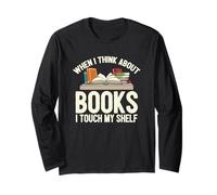 When I Think About Books I Touch My Shelf - Livre Lovers Read Manche Longue