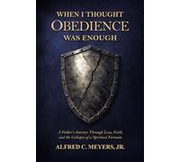 When I Thought Obedience Was Enough: A Father’s Journey Through Loss, Faith, and the Collapse of a Spiritual Formula