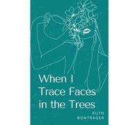 When I Trace Faces In The Trees