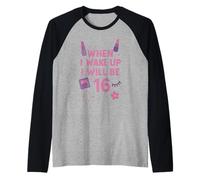 When i Wake up I Will be 16 Seize Birthday Girl Manche Raglan
