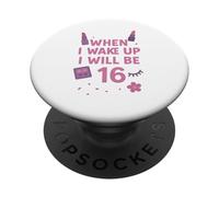 When i Wake up I Will be 16 Seize Birthday Girl PopSockets PopGrip Adhésif