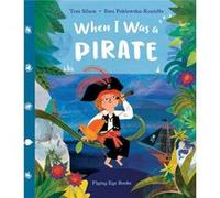 When I Was a Pirate by Tom Silson Tom Silson (Auteur)