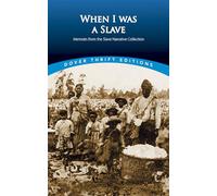 When I Was a Slave: Memoirs from the Slave Narrative Collection