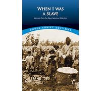 When I Was a Slave: Memoirs from the Slave Narrative Collection