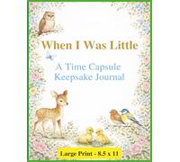 When I Was Little: A Time Capsule Keepsake Journal. Large Print 8.5 x 11