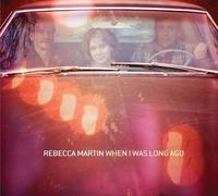 When I Was Long Ago by Rebecca Martin (2010-08-31)