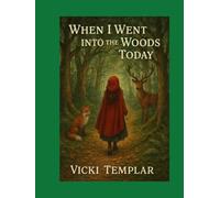 When I Went into the Woods Today