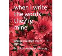 when I write the words they’re mine: when you read them they’re yours (5)