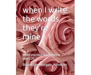 when I write the words they’re mine: when you read them they’re yours (7)