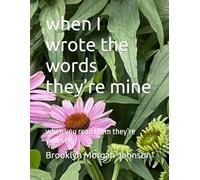 when I wrote the words they’re mine: when you read them they’re yours (4)