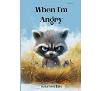 When I'm Angry: Ricky the Raccoon Learns to Stay Calm. A Heartwarming Storybook About Anger and Emotions for Kids Ages 4-8