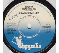 WHEN I'M AWAY FROM YOU 7" (45) UK CHRYSALIS 1979 BLUE/BLACK PLASTIC LABEL DESIGN B/W AIN'T GOT NO MONEY (CHS2276)