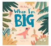 When Im Big by Ella Bailey Ella Bailey (Auteur)