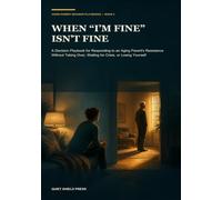 When "I'm Fine" Isn't Fine: A Decision Playbook for Responding to an Aging Parent's Resistance Without Taking Over, Waiting for Crisis, or Losing Yourself