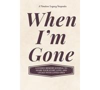 When I'm Gone: A Guided Memory Journal to Share Your Story, Love, and Legacy with Loved Ones
