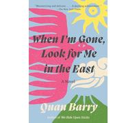 When I'm Gone, Look for Me in the East: A Novel