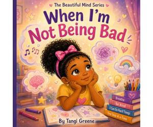 When I'm Not Being Bad: For Parents & Caregivers