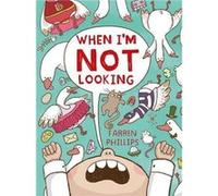 When Im Not Looking by Farren Phillips Farren Phillips (Auteur)
