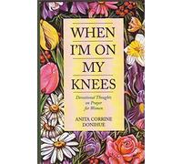 When I'm On My Knees by Anita Corrine Donihue (1997-05-03)