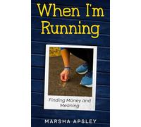 When I'm Running: Finding Money and Meaning
