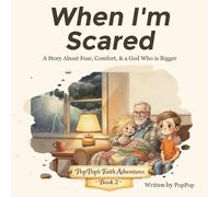 When I'm Scared: A Story About Fear, Comfort, and a God Who Is Bigger