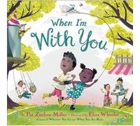 When Im With You by Pat Zietlow Miller Pat Zietlow Miller (Auteur)