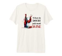 « When in Doubt Add More Wine Funny Drinker » T-Shirt Haut de Gamme
