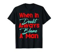 When in Doubt Always Blame A Man Funny Y2k Clothes Aesthetic T-Shirt