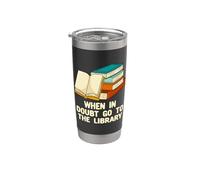 When in Doubt Go to the Library Humour de bibliothèque Gobelet isotherme en acier inoxydable double paroi