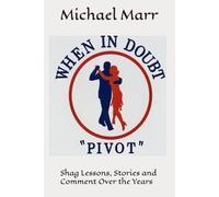 When in Doubt, Pivot: Shag Lessons, Stories and Comment Over the Years