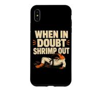When in Doubt Shrimp Out BJJ Training Humour Coque pour iPhone XS Max