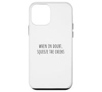 When in Doubt, Squeeze The Cheeks Exercise Humor Design Coque pour iPhone 12 Mini
