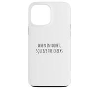 When in Doubt, Squeeze The Cheeks Exercise Humor Design Coque pour iPhone 13 Pro Max